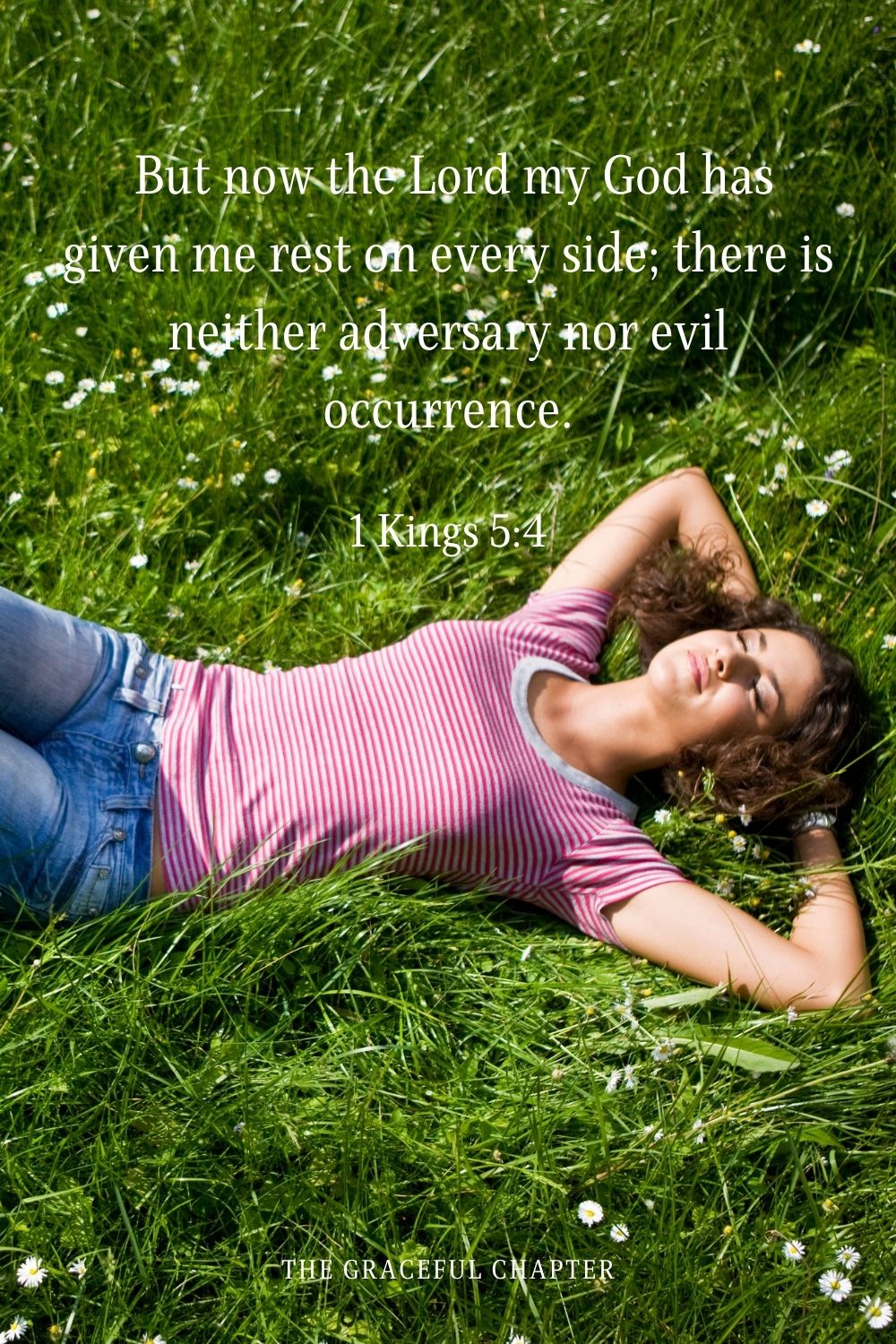 But now the Lord my God has given me rest on every side; there is neither adversary nor evil occurrence.