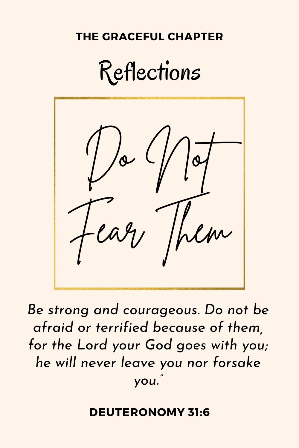 Bible Reflection- Deuteronomy 31:6 Do Not Fear Them
