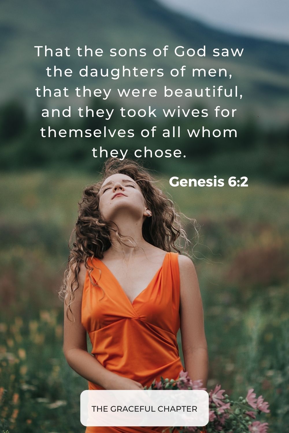 That the sons of God saw the daughters of men, that they were beautiful, and they took wives for themselves of all whom they chose.