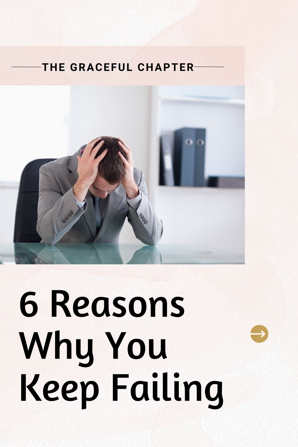 6 Reasons Why You Keep Failing