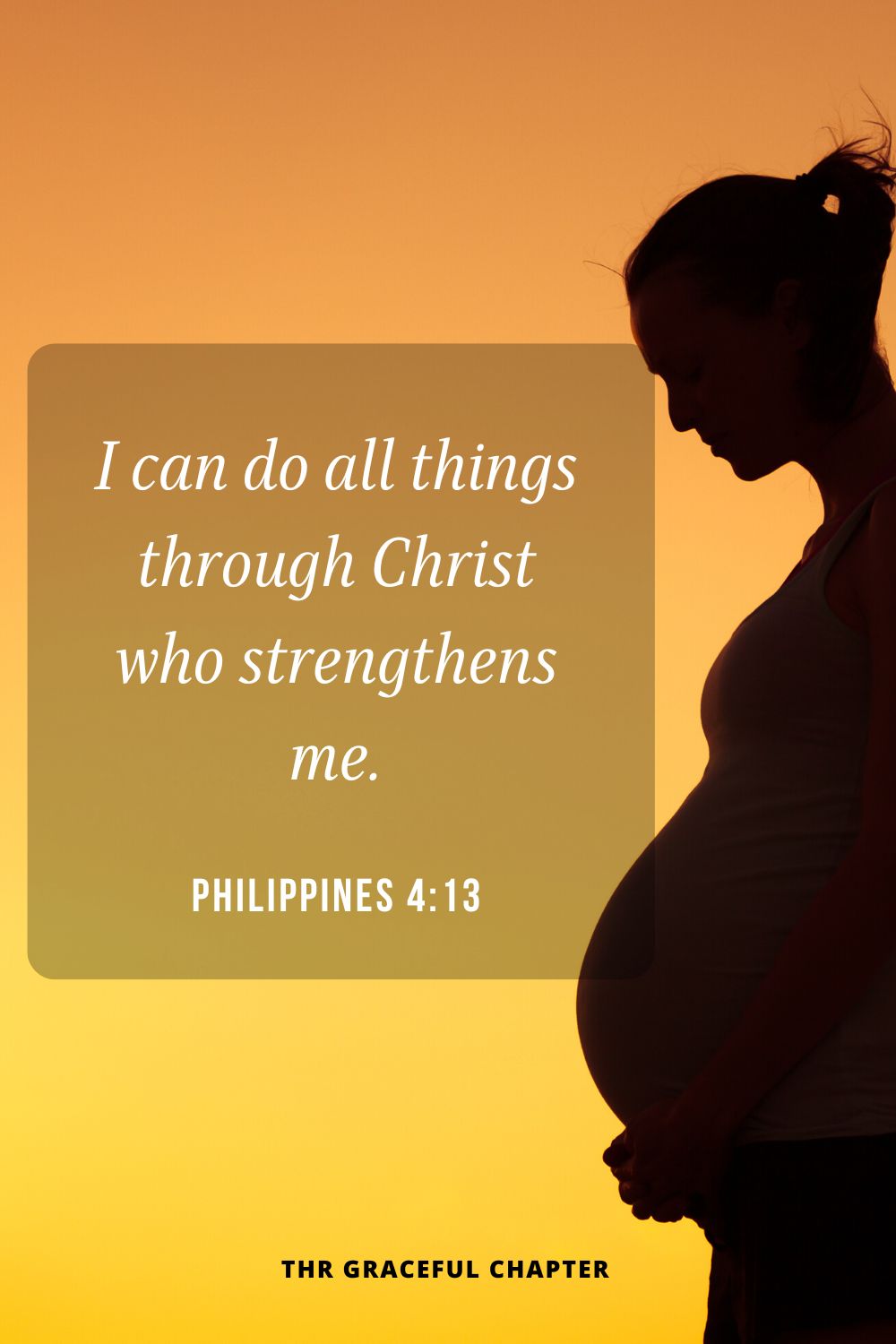 I can do all things through Christ who strengthens me.Philippines 4:13