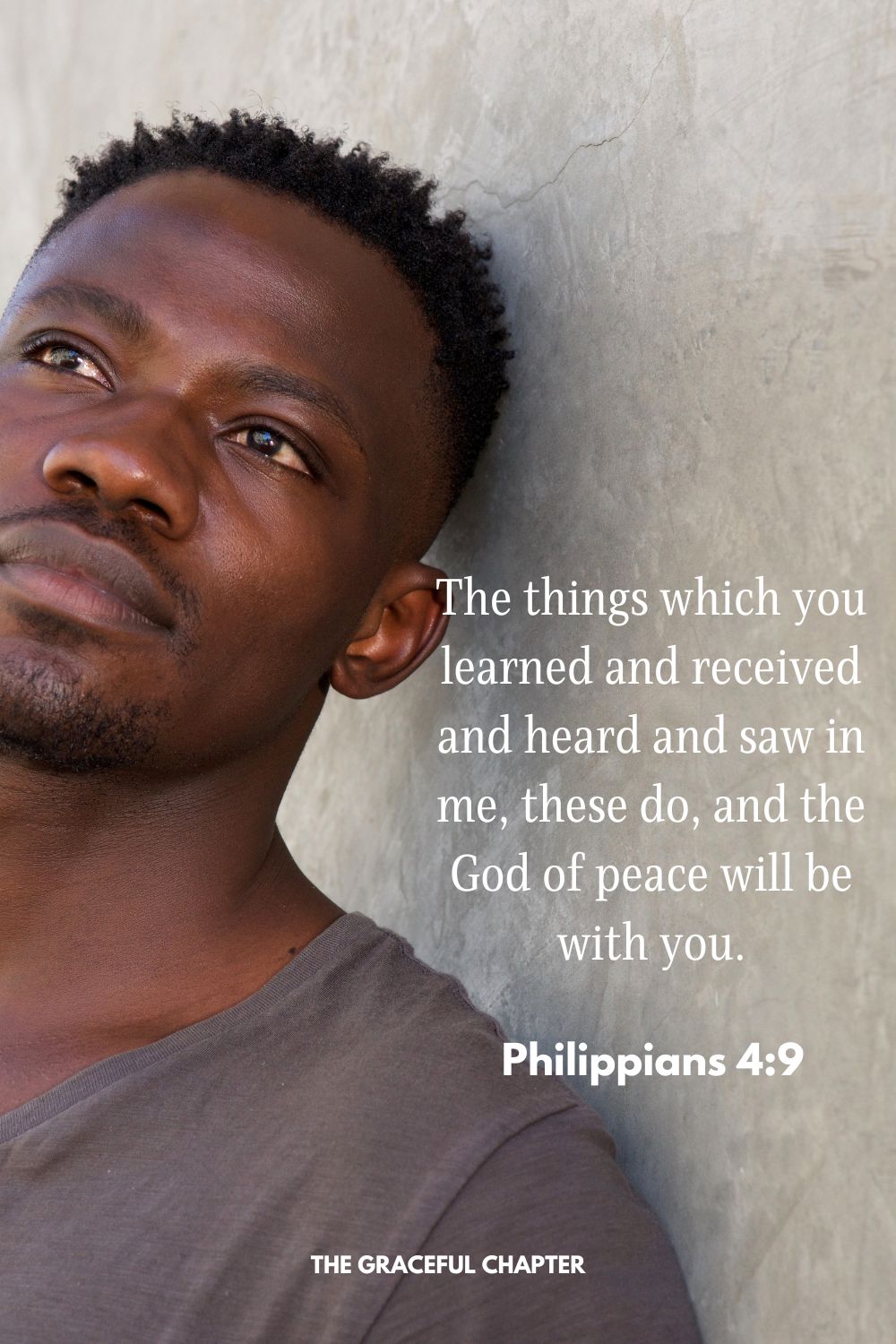 The things which you learned and received and heard and saw in me, these do, and the God of peace will be with you. Philippians 4:9 