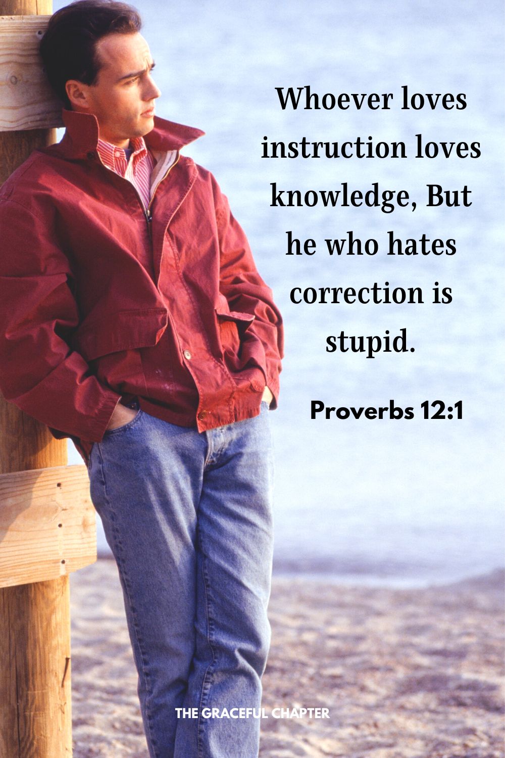 Whoever loves instruction loves knowledge, But he who hates correction is stupid. Proverbs 12:1