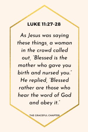 Reflection – Luke 11:27-28 – The Truly Blessed - The Graceful Chapter