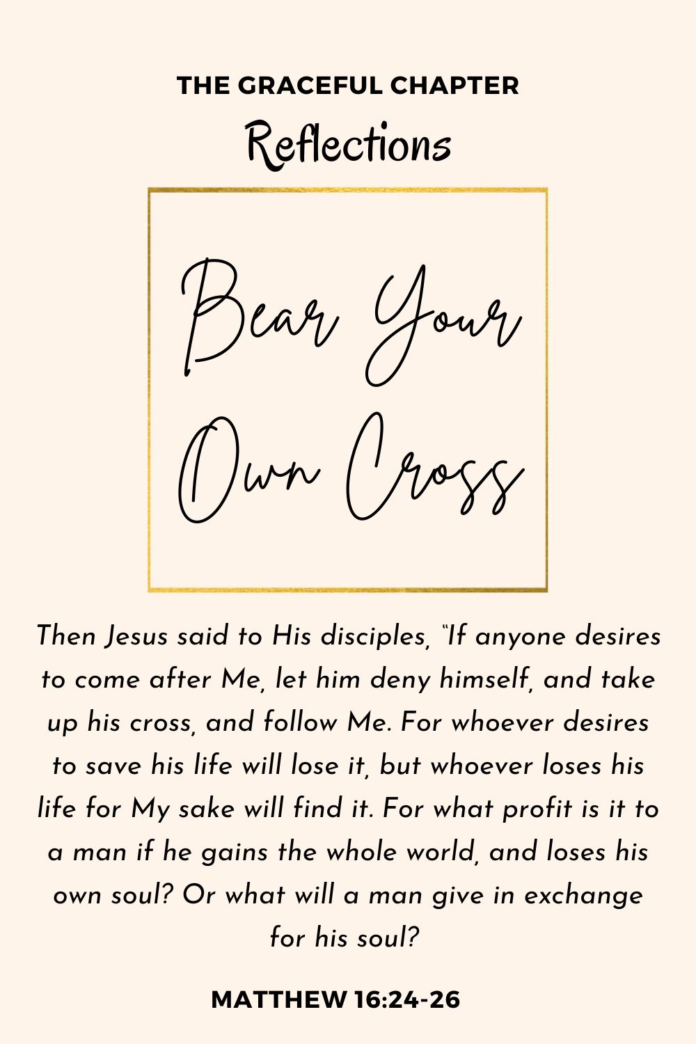 Reflection – Matthew 16:24-26 – Bear Your Own Cross