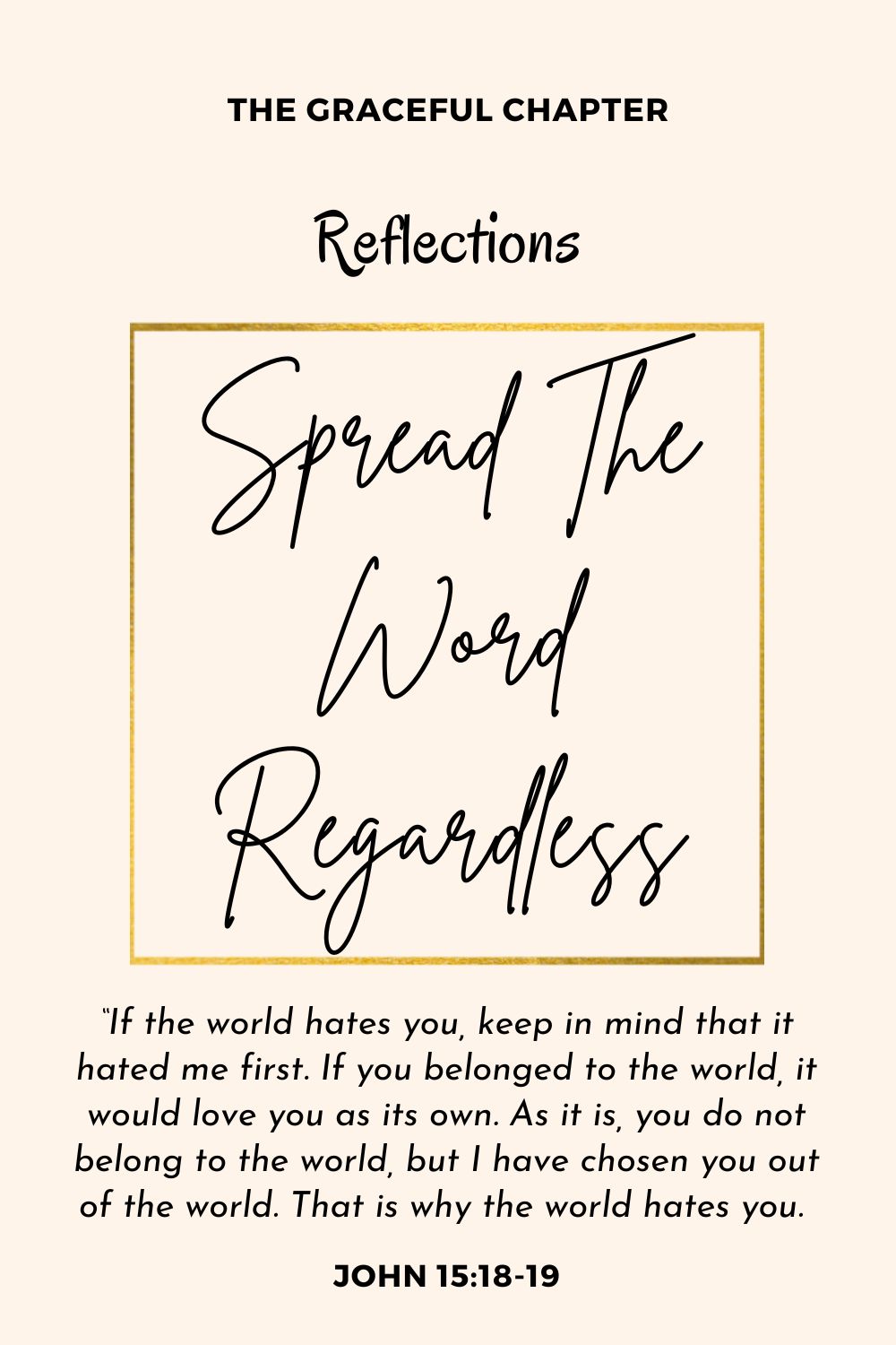 Reflection – John 15:18-20 – Spread the word regardless