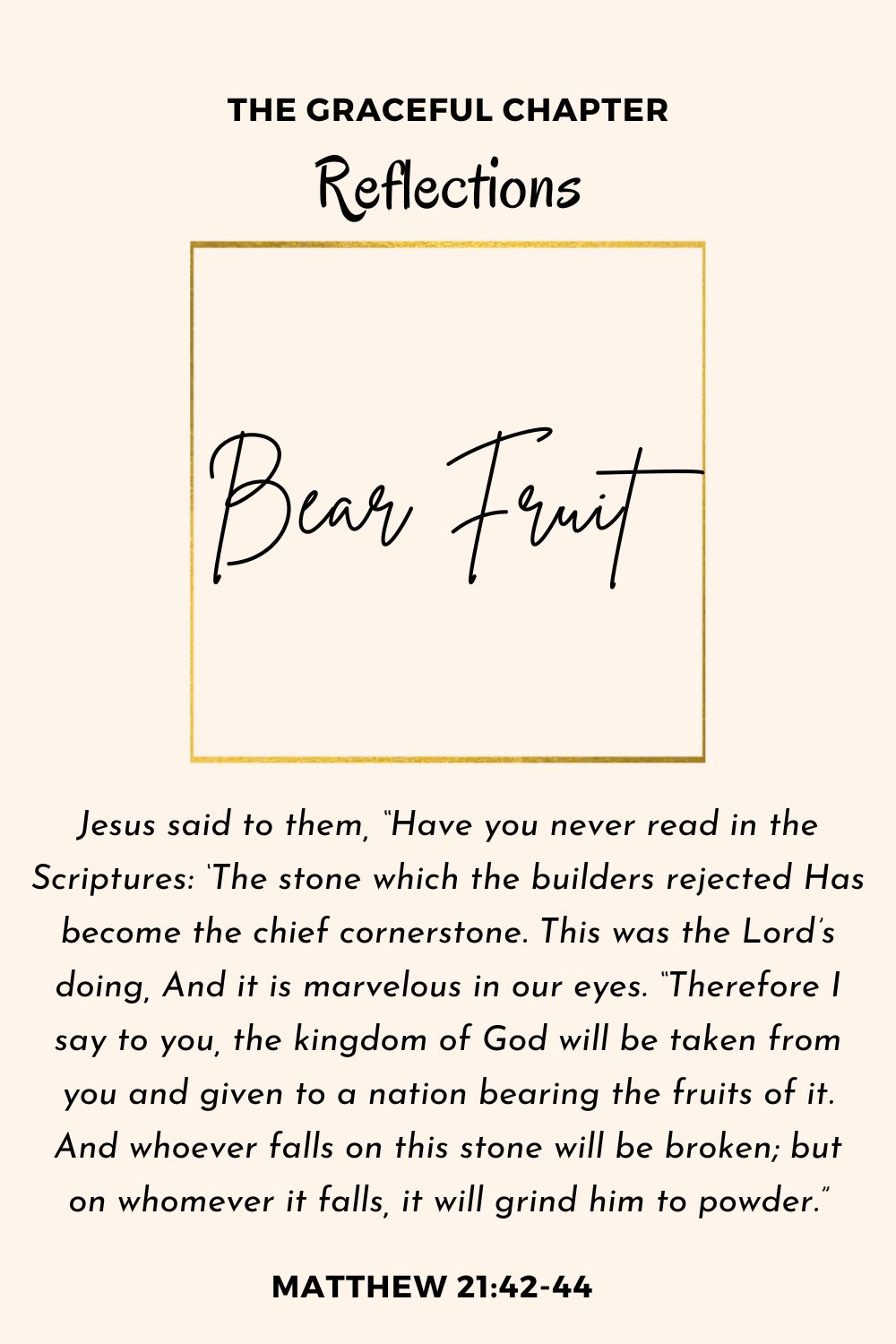 Reflection – Matthew 21:42-44 – Bear Fruit