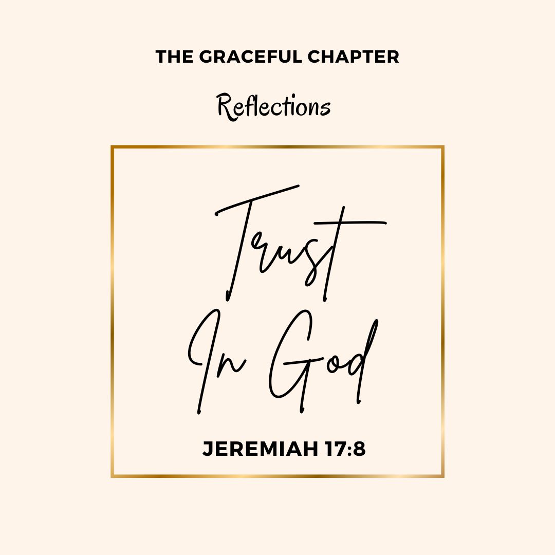 Bible Reflection - Jeremiah 17:8 - Trust In God