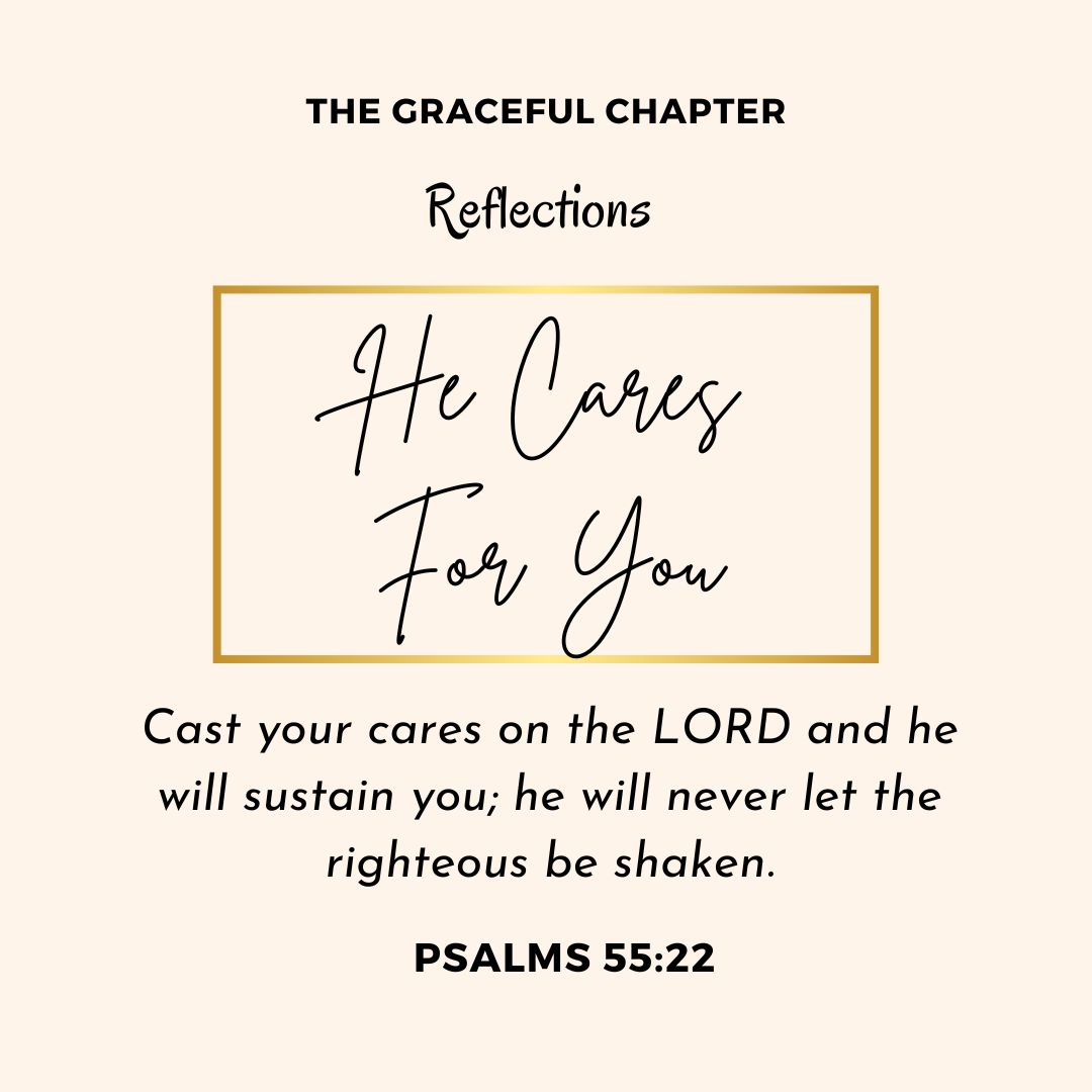 Reflection - Psalms 55:22 - He Cares For You