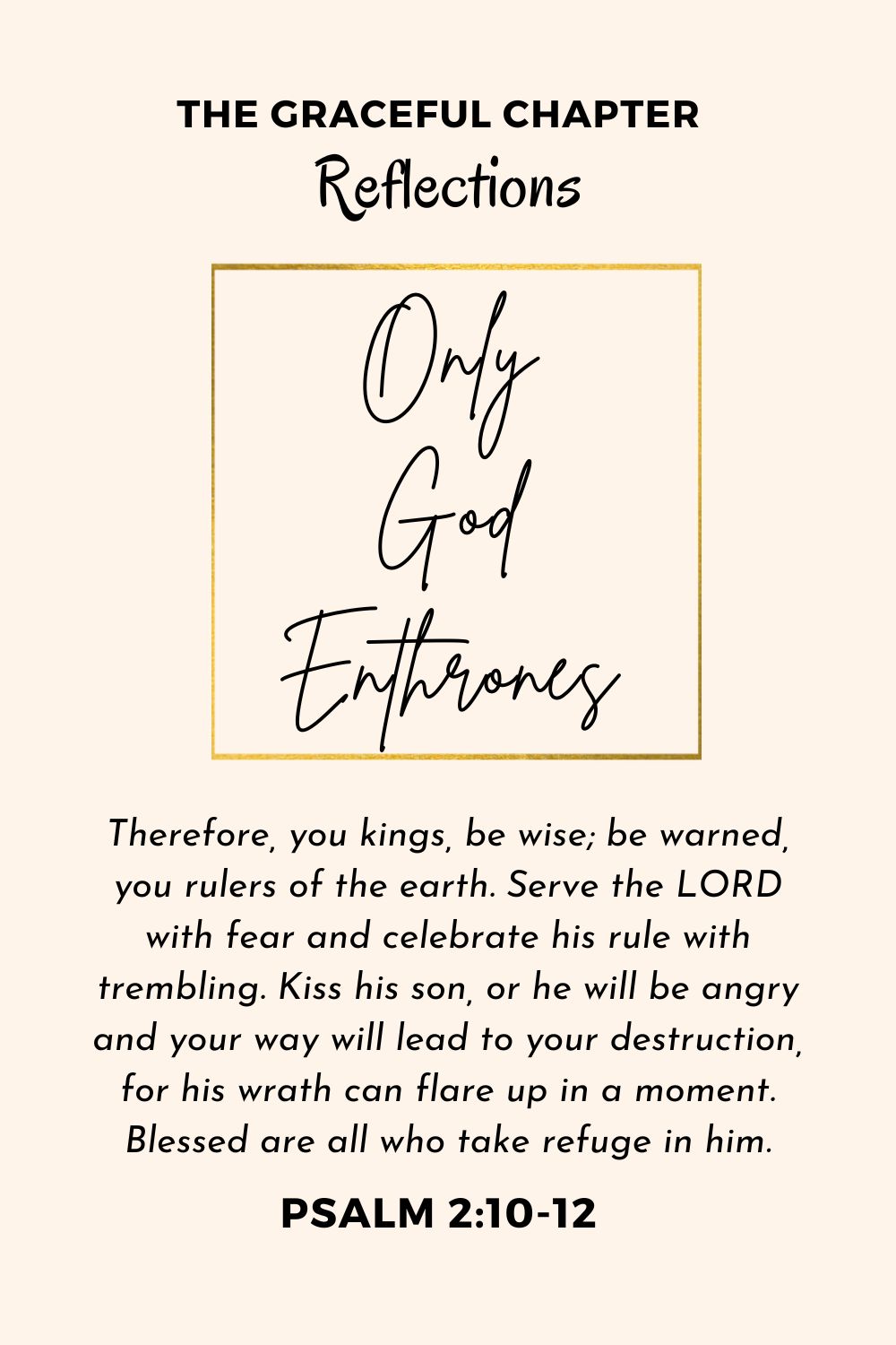 Reflection - Psalm 2:10-12 - Only God Enthrones