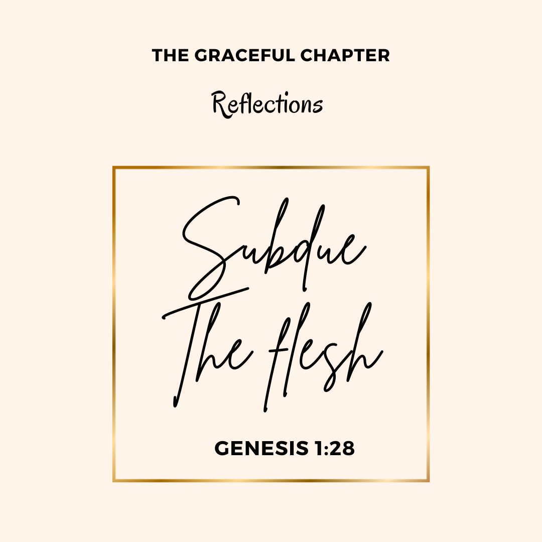 Reflection - Genesis 1:28- Subdue The flesh