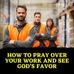 5 Bible Verses To Pray Over Your Work