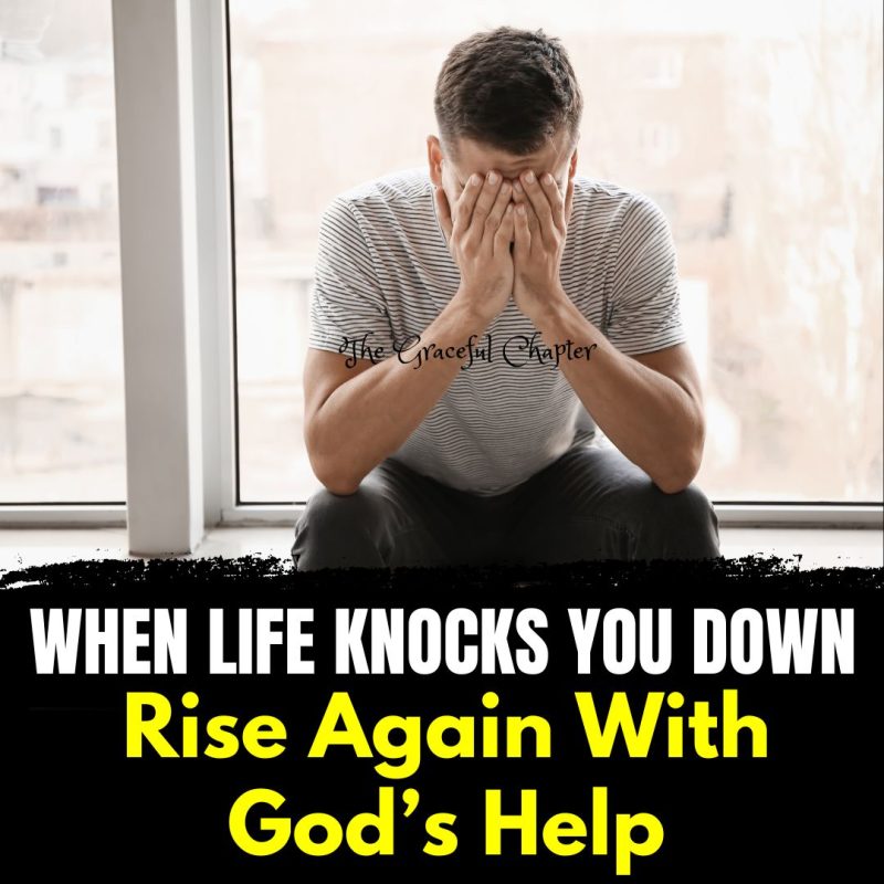 5 Prayers To Get Back Up When Life Knocks You Down