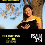 Reflections - Psalm 37:4 - Delighting In The Divine