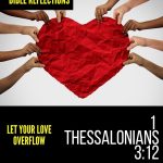 Reflection - 1 Thessalonians 3:12 - Let Your Love Overflow