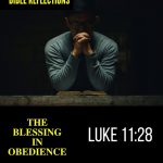 Reflection - Luke 11:28 - The Blessing In Obedience
