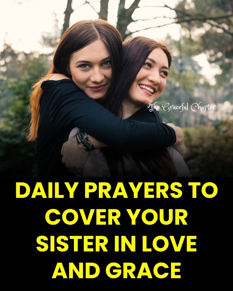 15 Prayers For My Sister: Comfort, Protection, And Inspiration