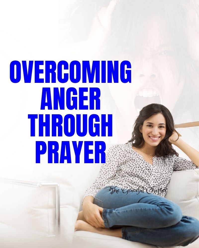 Prayer – Overcoming Anger Through God’s Healing