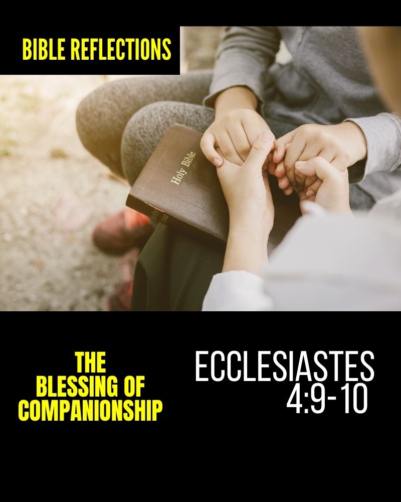 Reflections – Ecclesiastes 4:9-10 – The Blessing Of Companionship