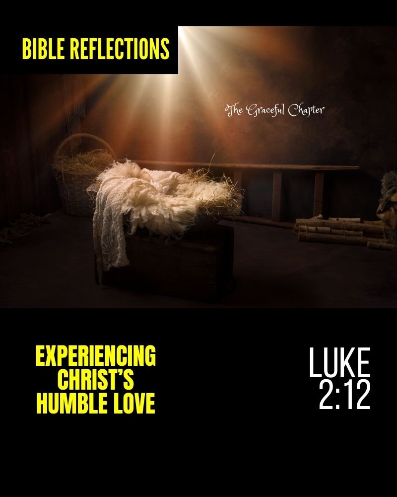 Reflections – Luke 2:12 – Experiencing Christ’s Humble Love