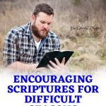 45 Bible Verses To Encourage Yourself And Others
